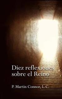 Diez Reflexiones sobre el Reino: Perspectivas sobre la espiritualidad del Regnum Christi
