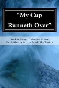My Cup Runneth Over: Simple Truths About Salvation
