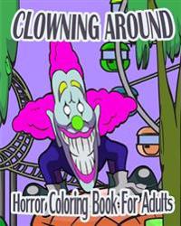 Horror Coloring Book For Adults: Clowning Around