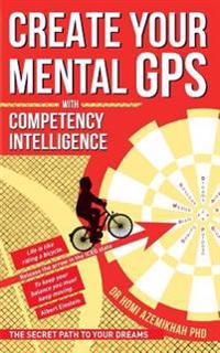 Create Your Mental GPS with Competency Intelligence: The secret path to your dreams