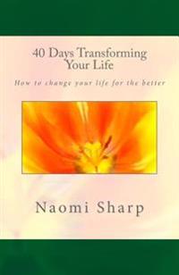 40 Days Transforming Your Life