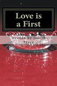 Love Is a First