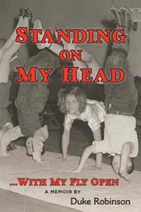 Standing On My Head ... With My Fly Open