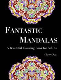 Fantastic Mandalas: A Beautiful Coloring Book for Adults (50 Designs)