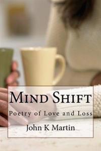 Mind Shift: Poetry of Love and Loss