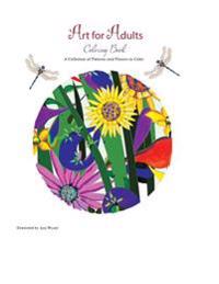 Art for Adults: A Collection of Flowers and Patterns to Color