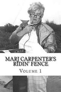 Marj Carpenter's Ridin Fence: Volume 1