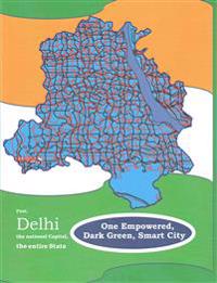 First, Delhi the National Capital, the entire State, One Empowered, Dark Green, Smart City: & Later, India, the entire Nation