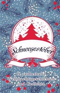 Schneegestöber: 14 zauberhafte Weihnachtsgeschichten und Gedichte