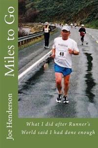 Miles to Go: What I Did After Runner's World Said I Had Done Enough