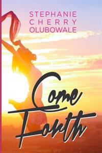 Come Forth: A call to rise above the world of limitation!