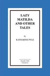 Lazy Matilda and Other Tales