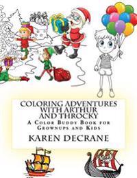 Coloring Adventures with Arthur and Throcky: A Coloring Buddy Book for Grownups and Kids