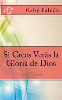 Si Crees Veras La Gloria de Dios
