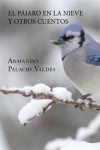 El P�jaro En La Nieve Y Otros Cuentos