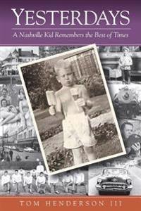 Yesterdays: A Nashville Kid Remembers the Best of Times
