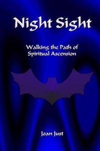 Night Sight: Walking the Path of Spiritual Ascension