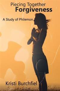 Piecing Together Forgiveness: A Study of Philemon