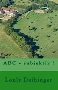 ABC - subjektiv !: subjektiv