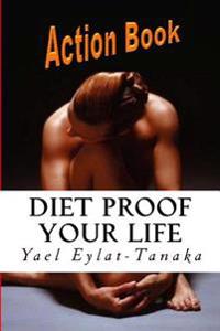 Diet Proof Your Life Action Book