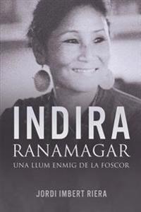Indira Ranamagar: Una llum enmig de la foscor