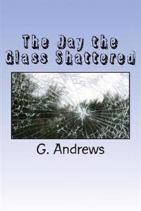 The Day the Glass Shattered