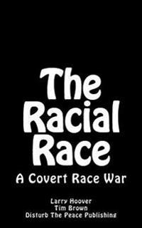 The Racial Race: A Covert Race War