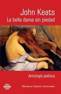 La bella dama sin piedad: Antología poética