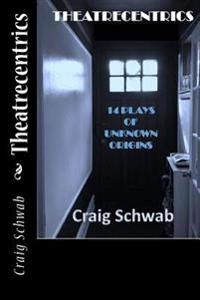 Theatrecentrics: 14 Plays of Unknown Origins