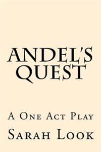 Andel's Quest: A One Act Play