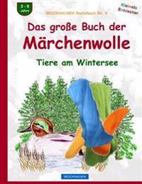 BROCKHAUSEN Bastelbuch Bd. 6: Das grosse Buch der Märchenwolle: Tiere am Wintersee