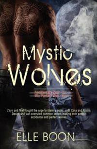 Mystic Wolves, Books 1 & 2: Accidentally Wolf Book 1 His Perfect Wolf Book 2