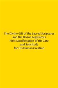 The Divine Gift of the Sacred Scriptures and the Divine Legislators First Manife