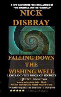 Falling Down The Wishing Well: QUEST Book Two: Lewis And The Book Of Secrets