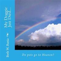 My Doggie Just Died... Do pets go to Heaven?