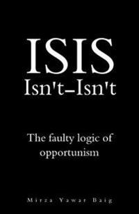 ISIS Isnt-Isnt: The faulty logic of opportunism