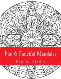 Fun & Fanciful Mandalas: For Adult Coloring Fun