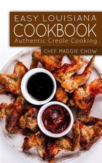 Easy Louisiana Cookbook: Authentic Creole Cooking