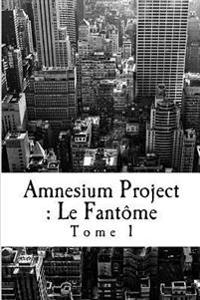 Amnesium Project: : Le Fantôme