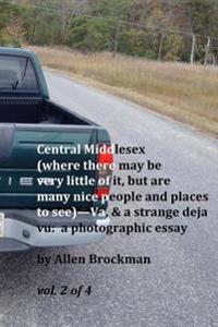 Central Middlesex: (where there may be very little of it, but are many nice people and places to see)--Va, & a strange deja vu: a photogr