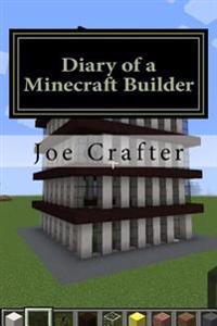 Diary of a Minecraft Builder: Minecraft Diary for House Builders: An unofficial