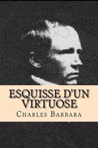 Esquisse d'un virtuose: (plus): Extraits d' un rapport d' un agent de police
