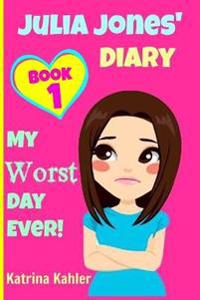 JULIA JONES - My Worst Day Ever! - Book 1