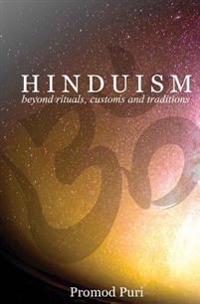 Hinduism: Beyond Rituals, Customs and Traditions