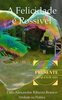A Felicidade � Poss�vel