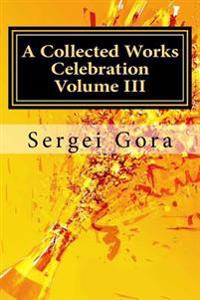 A Collected Works Celebration Volume III