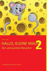 Hallo, kleine Maus 2: Der unerwartete Besucher