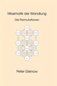 Miasmatik der Wandlung: Die Permutationen