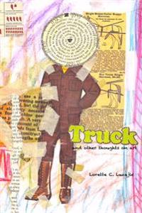 Truck: and other thoughts on art