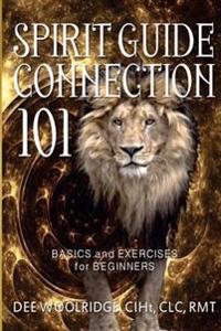 Spirit Guide Connection 101: Basics and Exercises for Beginners